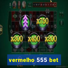 vermelho 555 bet